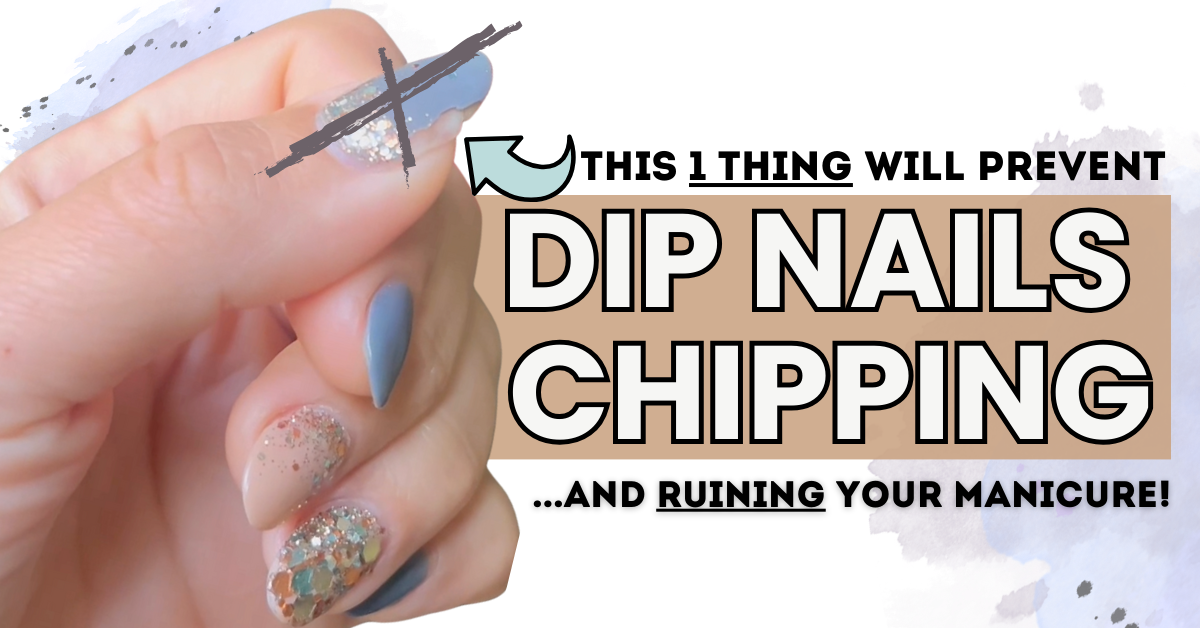 do this to stop dip nails chipping