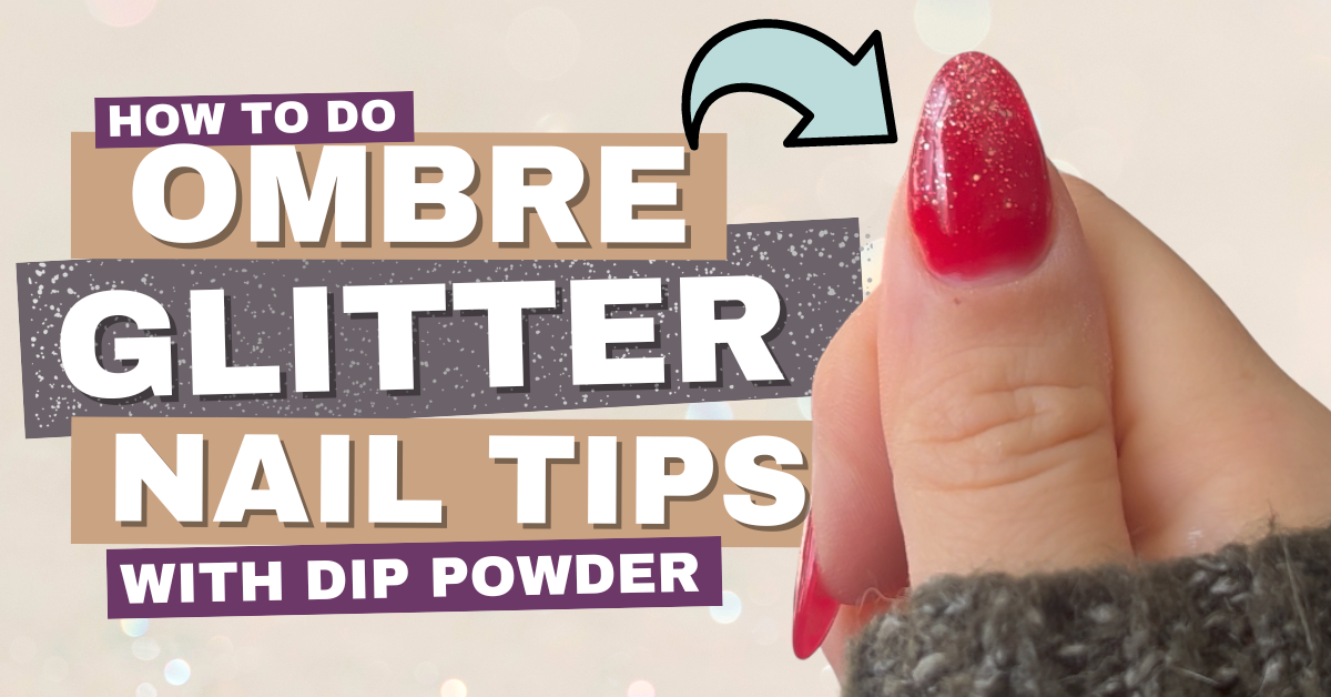 how to do ombre glitter tip nails using dip powder at home